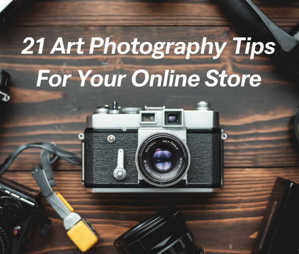 21 Art Photography Tips for Your Online Store