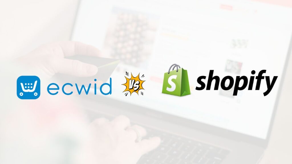 Ecwid vs. Shopify: Which One Is Best?