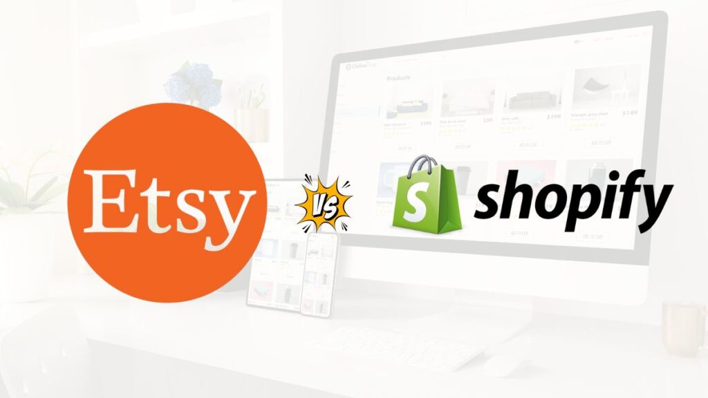 Etsy vs Shopify: Which One Is Best For You?