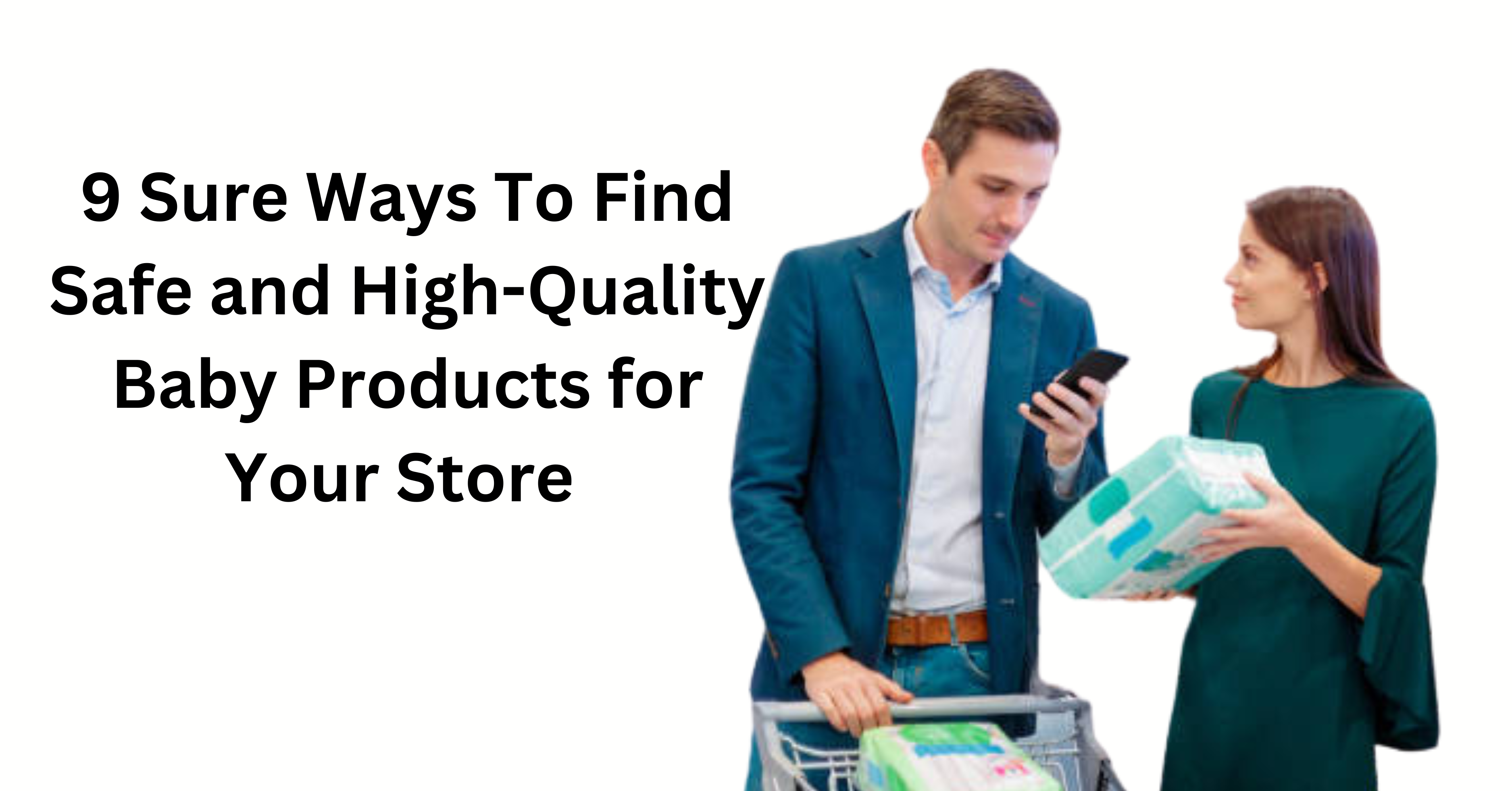 9 Sure Ways To Find Safe and High-Quality Baby Products for Your Store